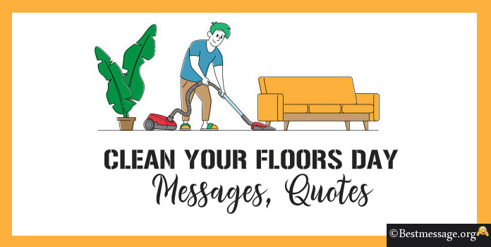 Clean your Floors Day Messages, Quotes