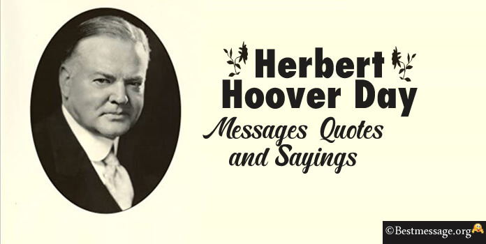 Herbert Hoover Day Messages, Quotes and Sayings