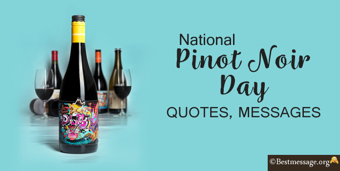 National Pinot Noir Day Quotes, Messages