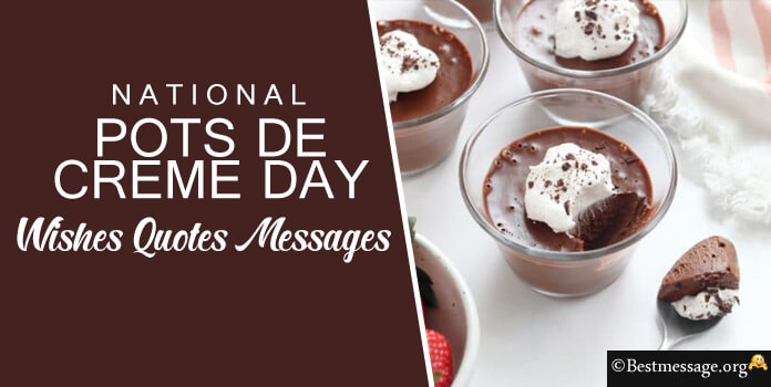 National Pots De Creme Day Greetings, Messages, Quotes