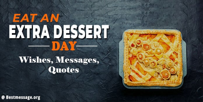 Eat an Extra Dessert Day Wishes, Messages, Quotes