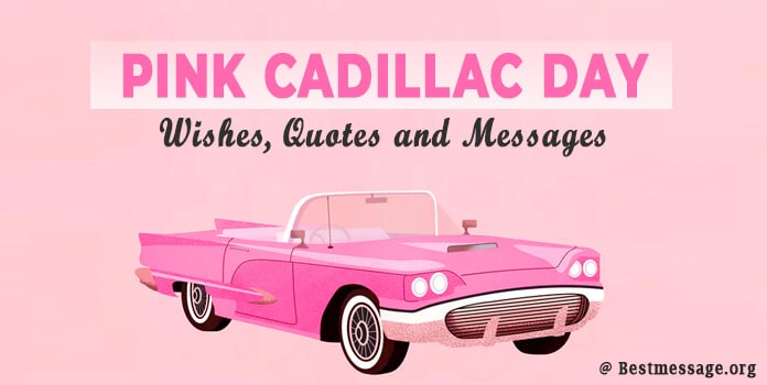 Pink Cadillac Day Wishes, Quotes, Messages