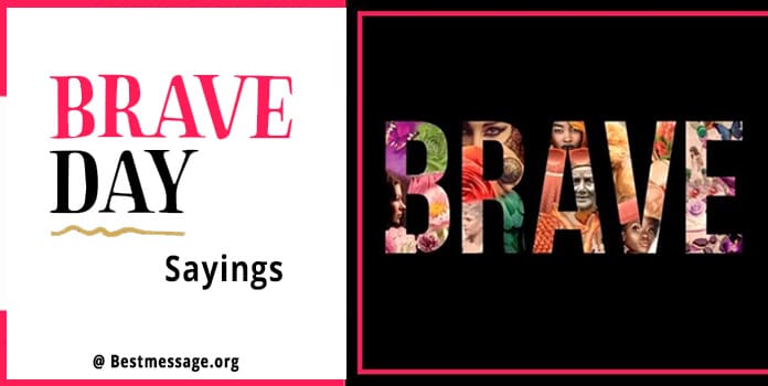 Brave Day Messages - Brave Quotes, Sayings