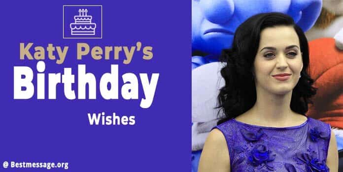 Katy Perry’s Birthday Wishes Messages, Quotes