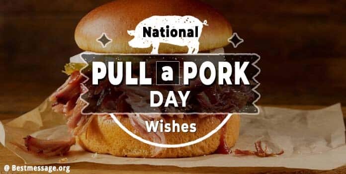National Pull a Pork Day Quotes, Wishes 2022 Messages