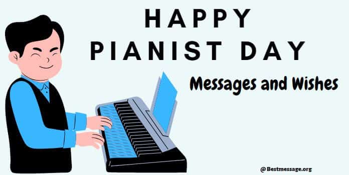 Happy Pianist Day Messages, Pianist Quotes and Status Wishes