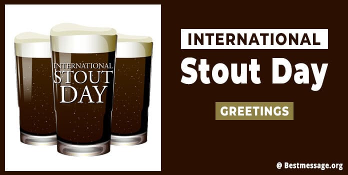International Stout Day Wishes Images, Messages, Greetings