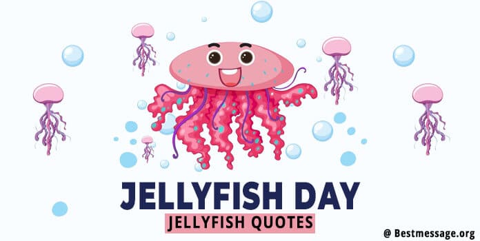 Jellyfish Day Messages, Greetings, Jellyfish Quotes