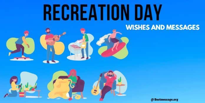 Recreation Day Wishes, Quotes, Messages, Greetings