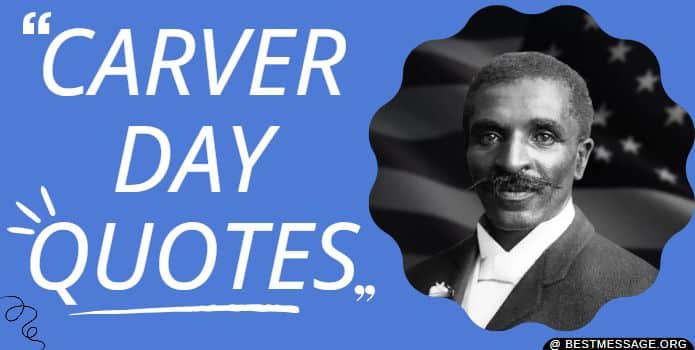 Carver Day Messages, Inspirational Quotes