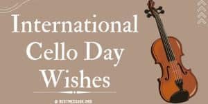 International Cello Day Wishes, Greeting Messages, Quotes
