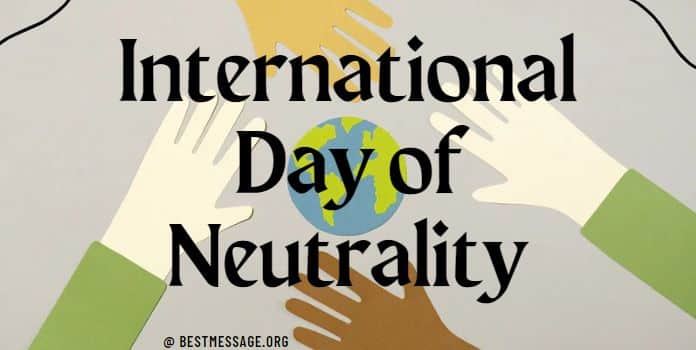 Inspiring Quotes, messages for International Day of Neutrality