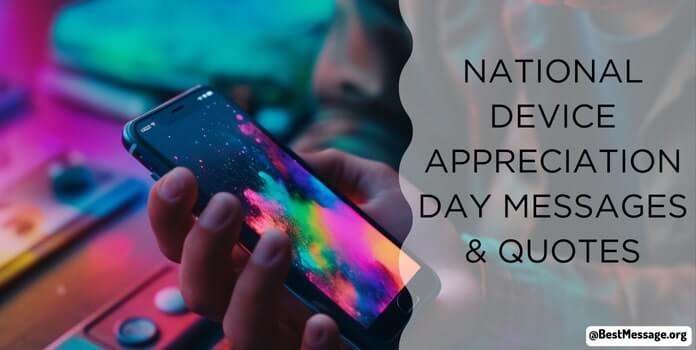 National Device Appreciation Day Messages, Quotes