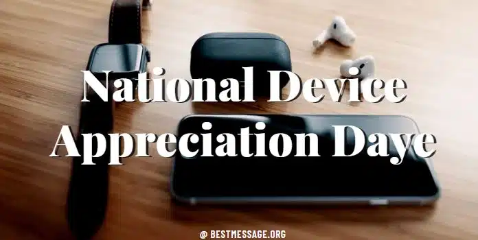 National Device Appreciation Day Messages, Quotes