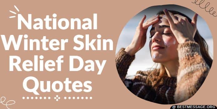 Winter Skin Relief Day Quotes, Messages