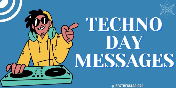 Techno Day Messages, Techno Quotes
