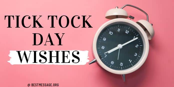 Tick Tock Day Wishes, Quotes, Captions