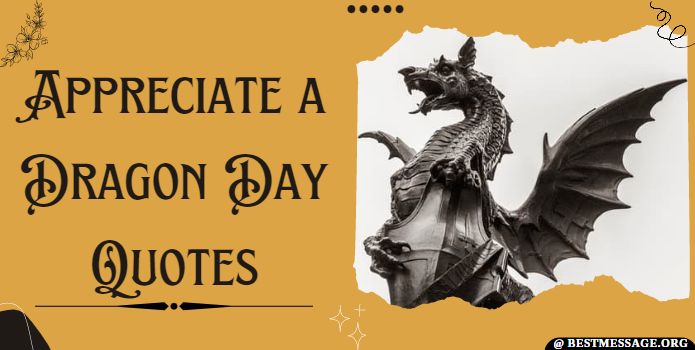Appreciate a Dragon Day Messages, Quotes, Captions