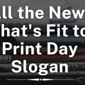 All the News That's Fit to Print Day Slogan