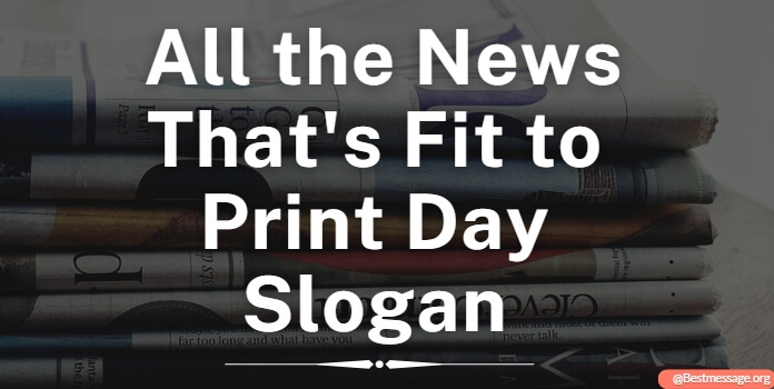 All the News That's Fit to Print Day Slogan