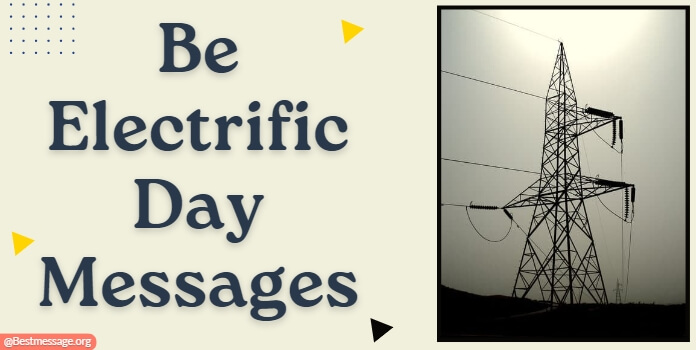 Be Electrific Day Messages, Quotes