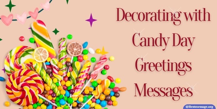 Decorating with Candy Day Greetings Messages