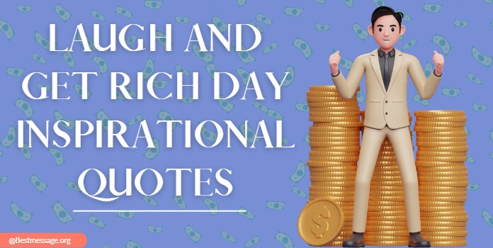 Laugh and Get Rich Day Quotes, Messages