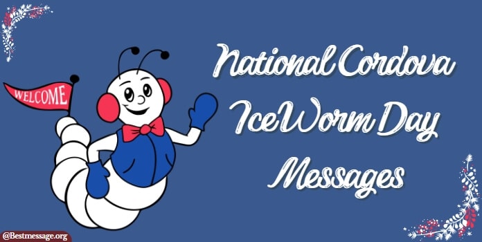 National Cordova Ice Worm Day Messages, Wishes