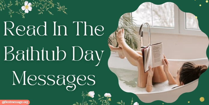 Read In The Bathtub Day Messages Quotes