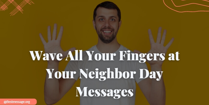 Wave All Your Fingers at Your Neighbor Day Messages Quotes