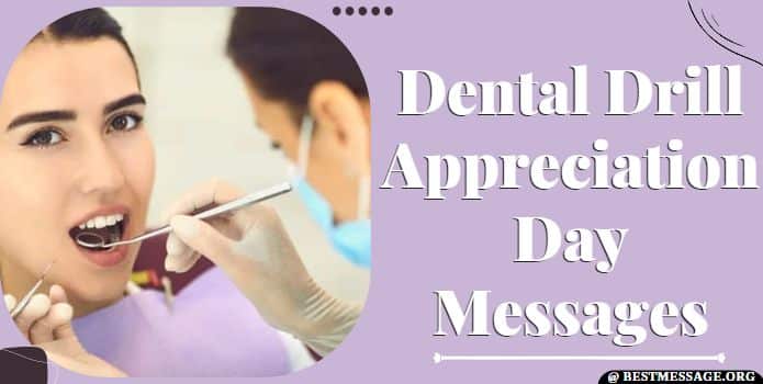 Dental Drill Appreciation Day Messages, Quotes