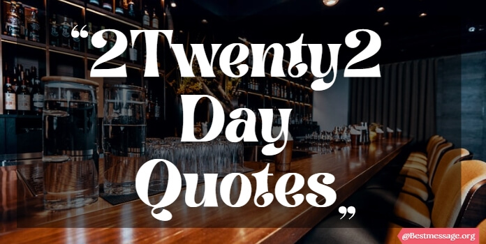 Short 2Twenty2 Day Quotes Messages