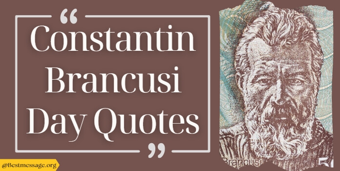 Constantin Brancusi Day Messages, Quotes