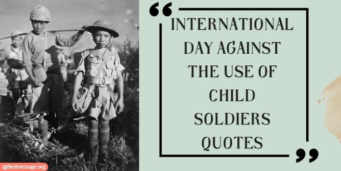 International Day Against the Use of Child Soldiers Quotes Messages