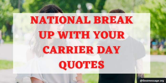National Break Up With Your Carrier Day Quotes, Messages