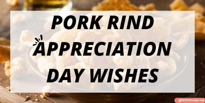 Pork Rind Appreciation Day Quotes Messages