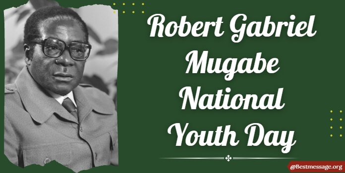 Robert Gabriel Mugabe National Youth Day Messages, Quotes