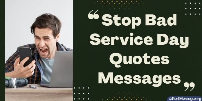 Stop Bad Service Day Quotes, Captions