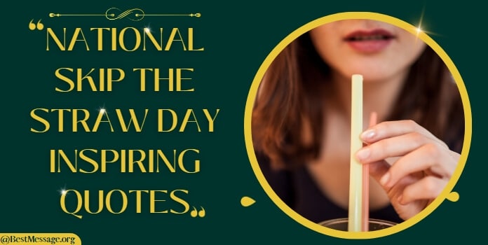 National Skip the Straw Day Inspiring Quotes