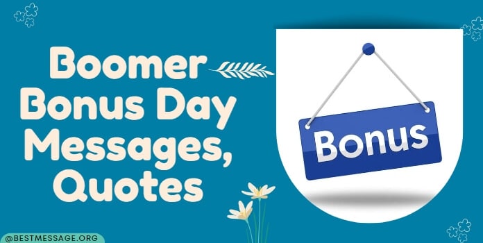 Boomer Bonus Day Messages, Quotes