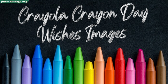 Happy Crayola Crayon Day Quotes, Messages