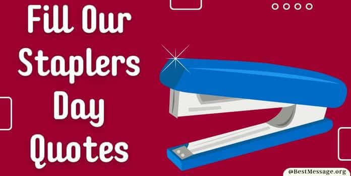 Fill Our Staplers Day Quotes, Messages