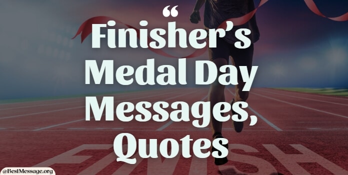 Finisher’s Medal Day Messages, Quotes