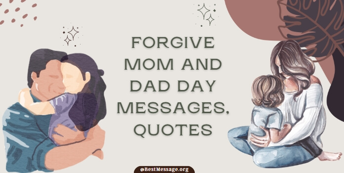 Forgive Mom and Dad Day Messages, Quotes