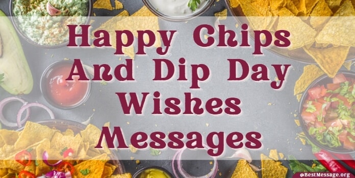 Happy Chips and Dip Day Wishes Messages, Quotes,