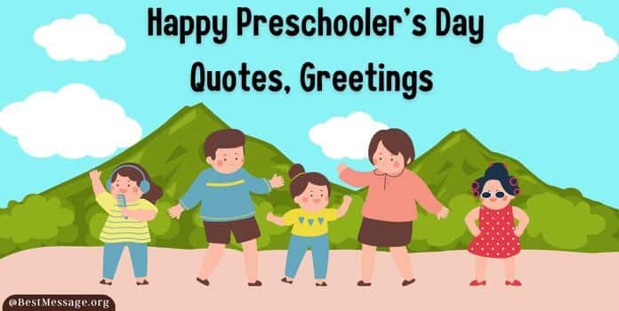 Happy Preschooler's Day Quotes, Greetings