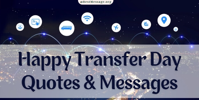 Happy Transfer Day Messages, Transfer Quotes