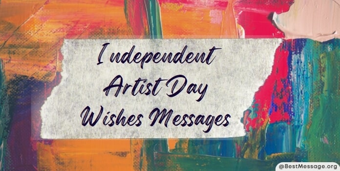 Independent Artist Day Messages Quotes