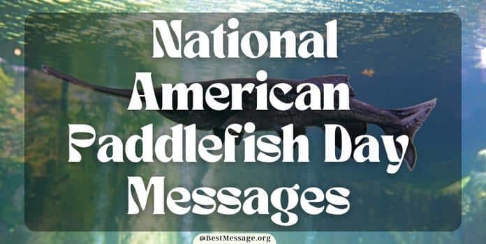 American Paddlefish Day Messages, Quotes