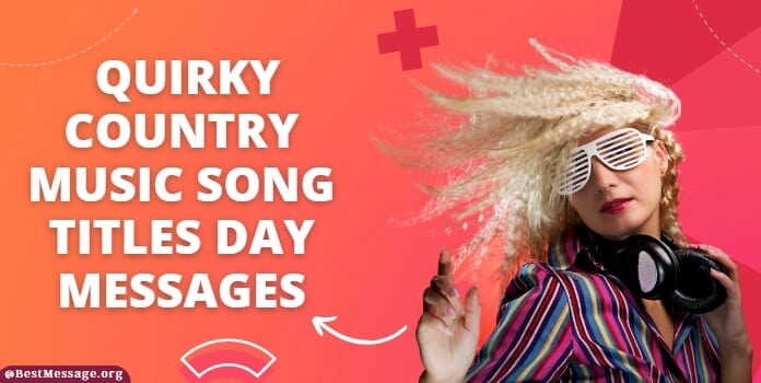 Quirky Country Music Song Titles Day Messages, Quotes
